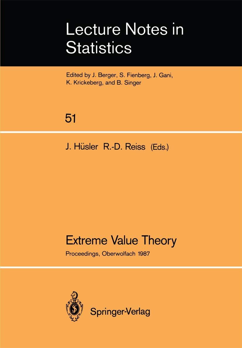 Extreme Value Theory: Proceedings of a Conference held in Oberwolfach, Dec. 6-12, 1987 (Lecture Notes in Statistics, 51)