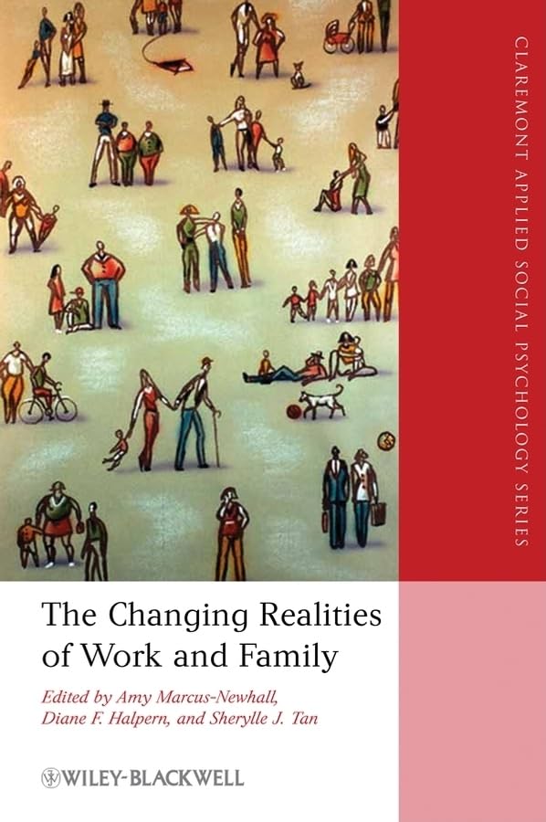 The Changing Realities of Work and Family: A Multidisciplinary Approach (Blackwell/Claremont Applied Social Psychology Series)