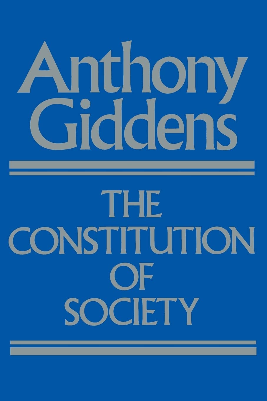 The Constitution of Society: Outline of the Theory of Structuration