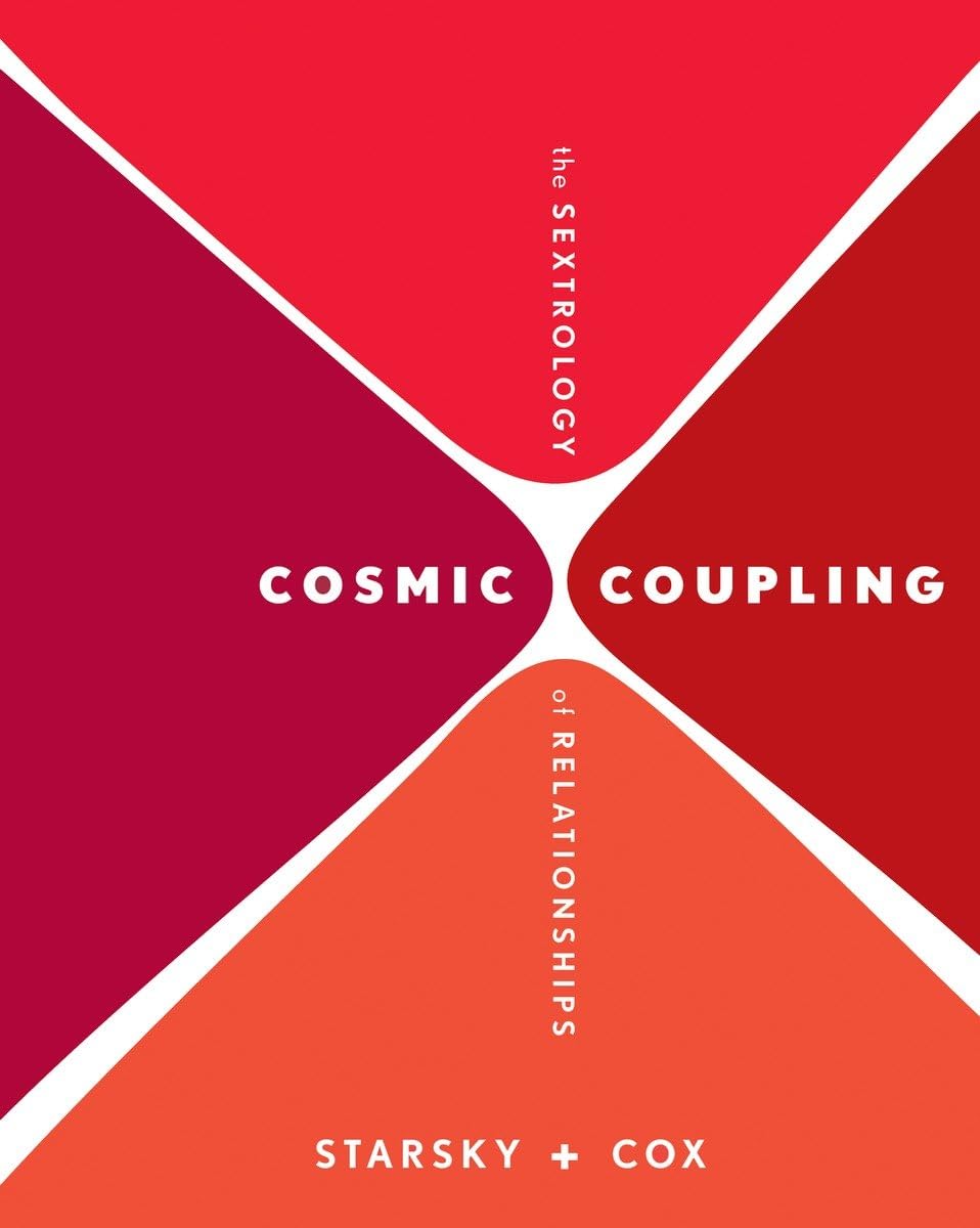 Cosmic Coupling: The Sextrology of Relationships by Stella S