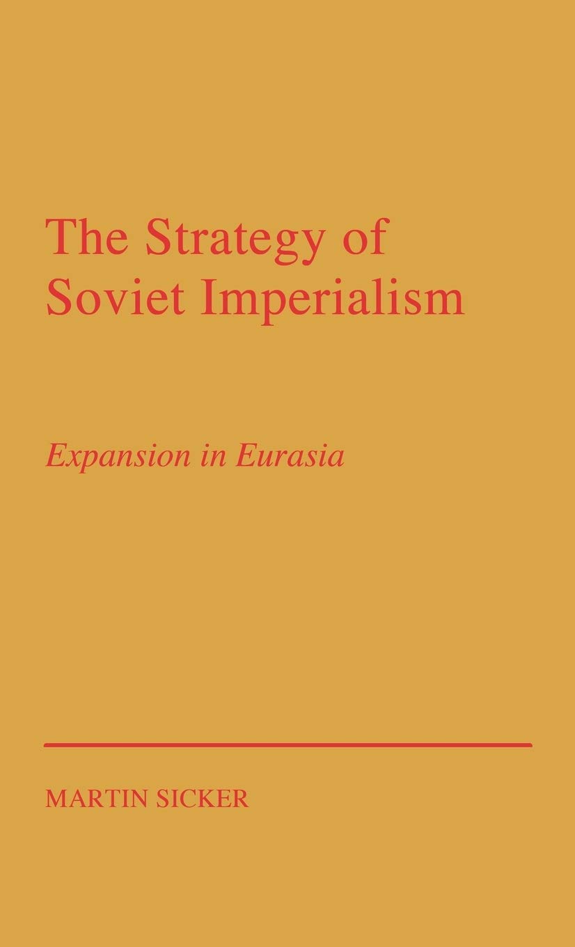The Strategy of Russian Imperialism: Expansion in Eurasia Gorbachev