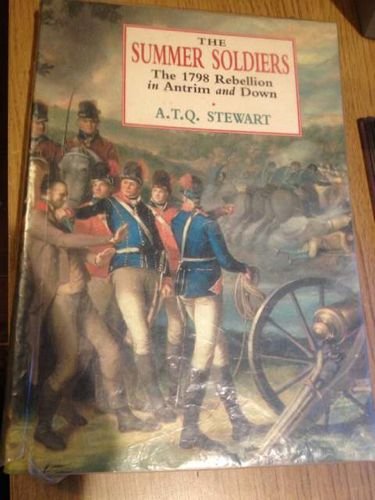 The Summer Soldiers: The 1798 Rebellion in Antrim and Down