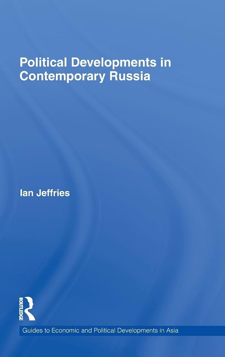 Political Developments in Contemporary Russia (Guides to Economic and Political Developments in Asia)