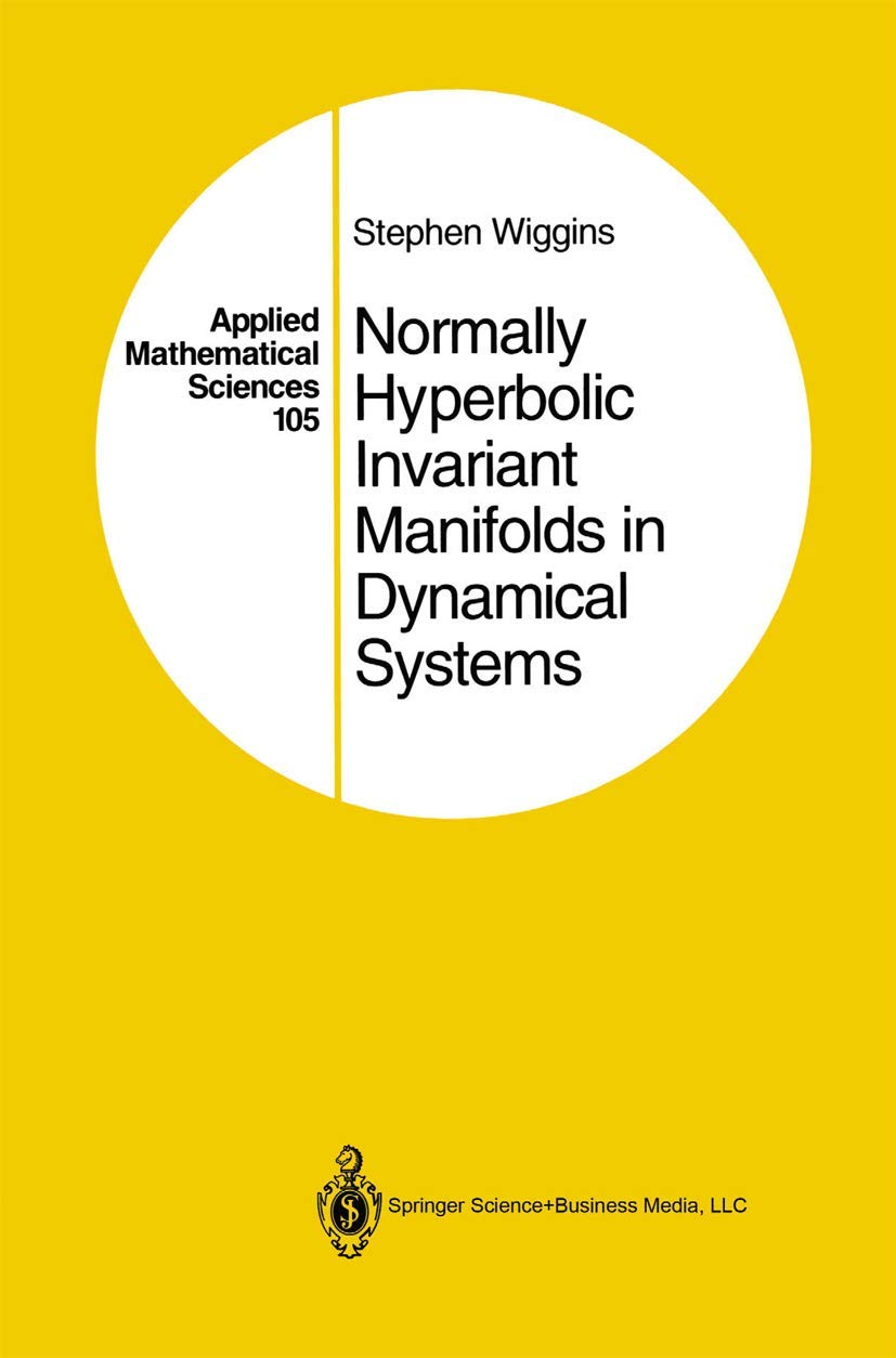 Normally Hyperbolic Invariant Manifolds in Dynamical Systems (Applied Mathematical Sciences, 105)