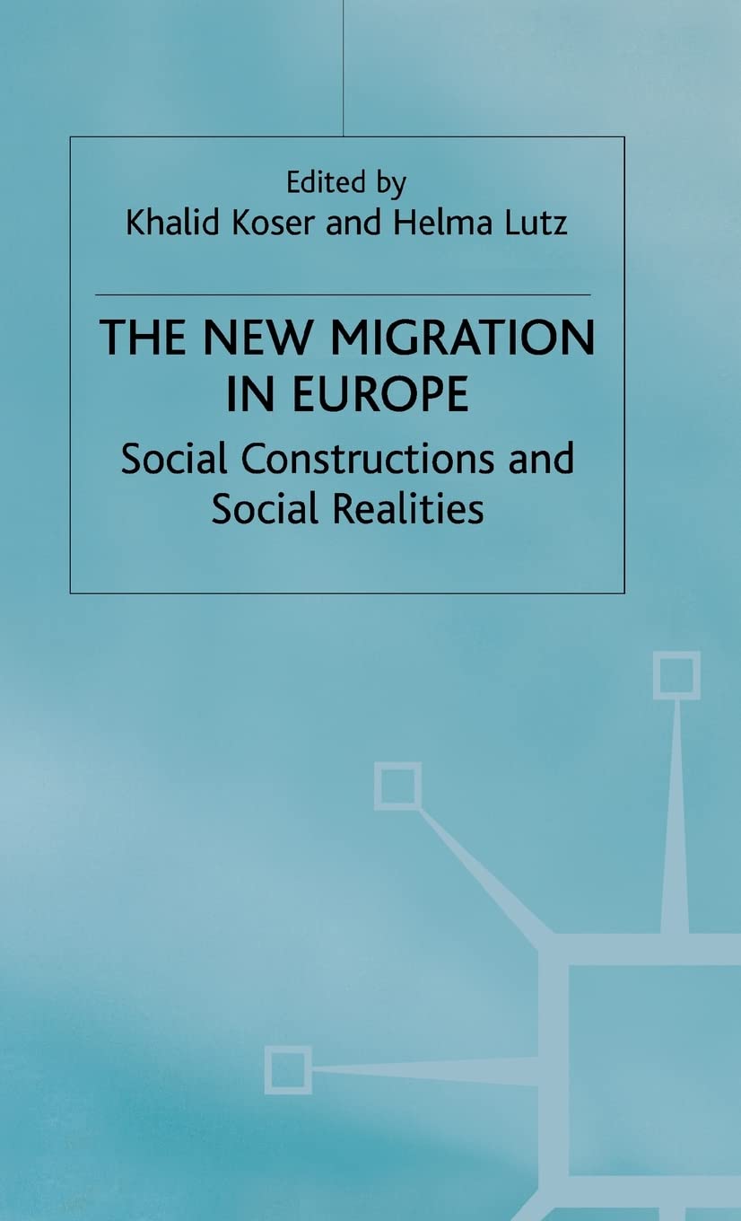 The New Migration in Europe: Social Constructions and Social Realities