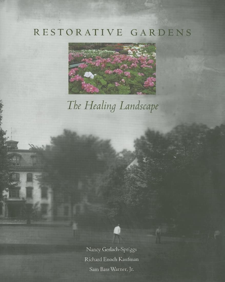Restorative Gardens: The Healing Landscape by Gerlach-Sprigg