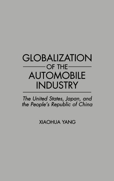 Globalization of the Automobile Industry: The United States, Japan, and the People's Republic of China