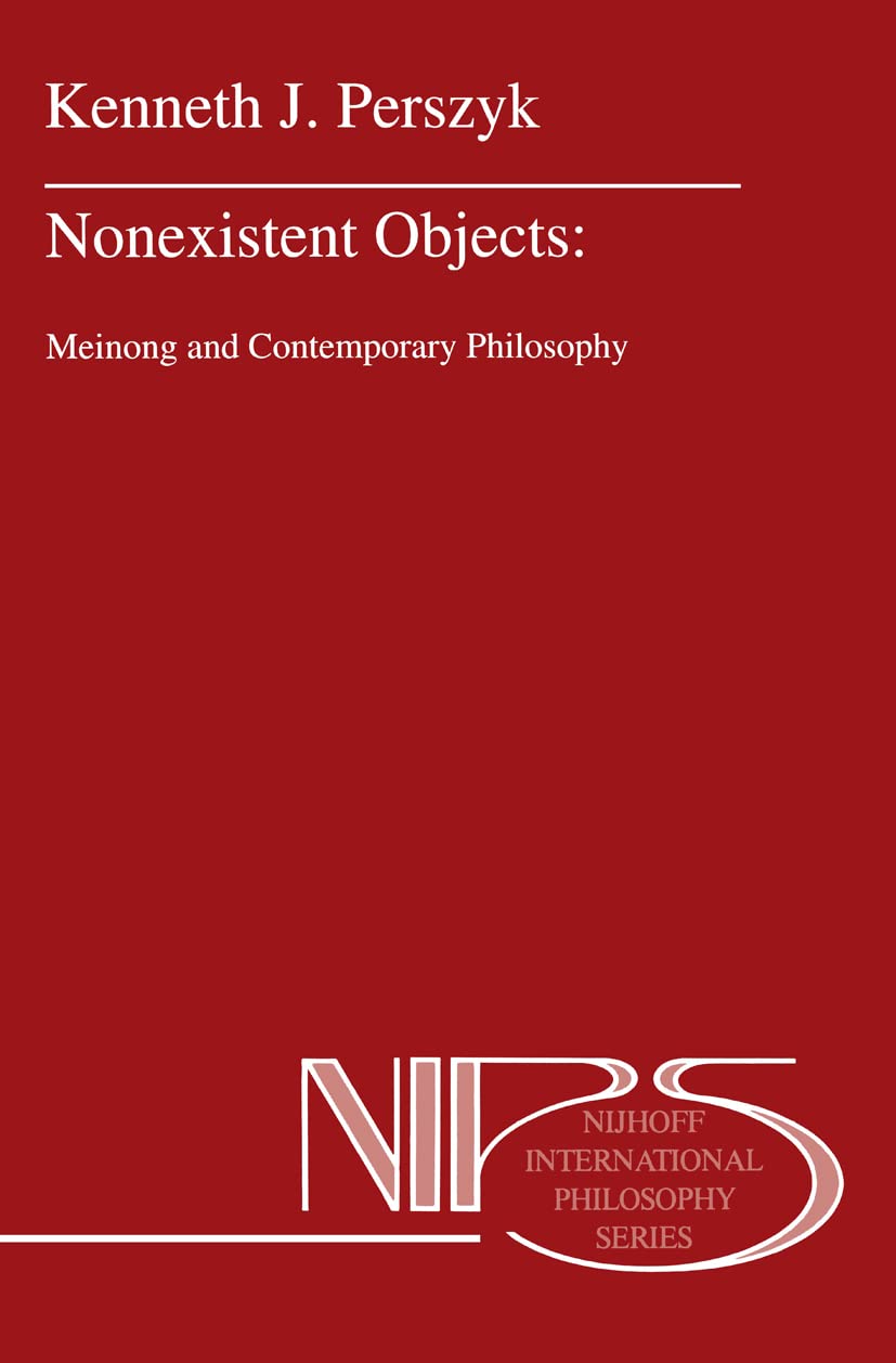 Nonexistent Objects: Meinong and Contemporary Philosophy (Nijhoff International Philosophy Series, 49)