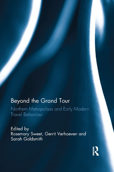 Beyond the Grand Tour: Northern Metropolises and Early Modern Travel Behaviour