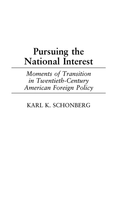 Pursuing the National Interest: Moments of Transition in Twentieth-Century American Foreign Policy