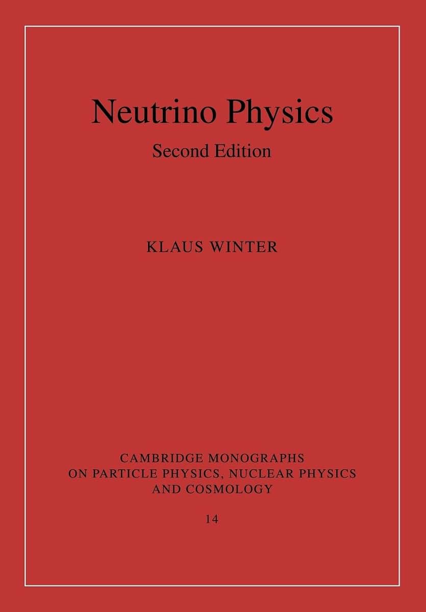 Neutrino Physics (Cambridge Monographs on Particle Physics, Nuclear Physics and Cosmology, Series Number 14)