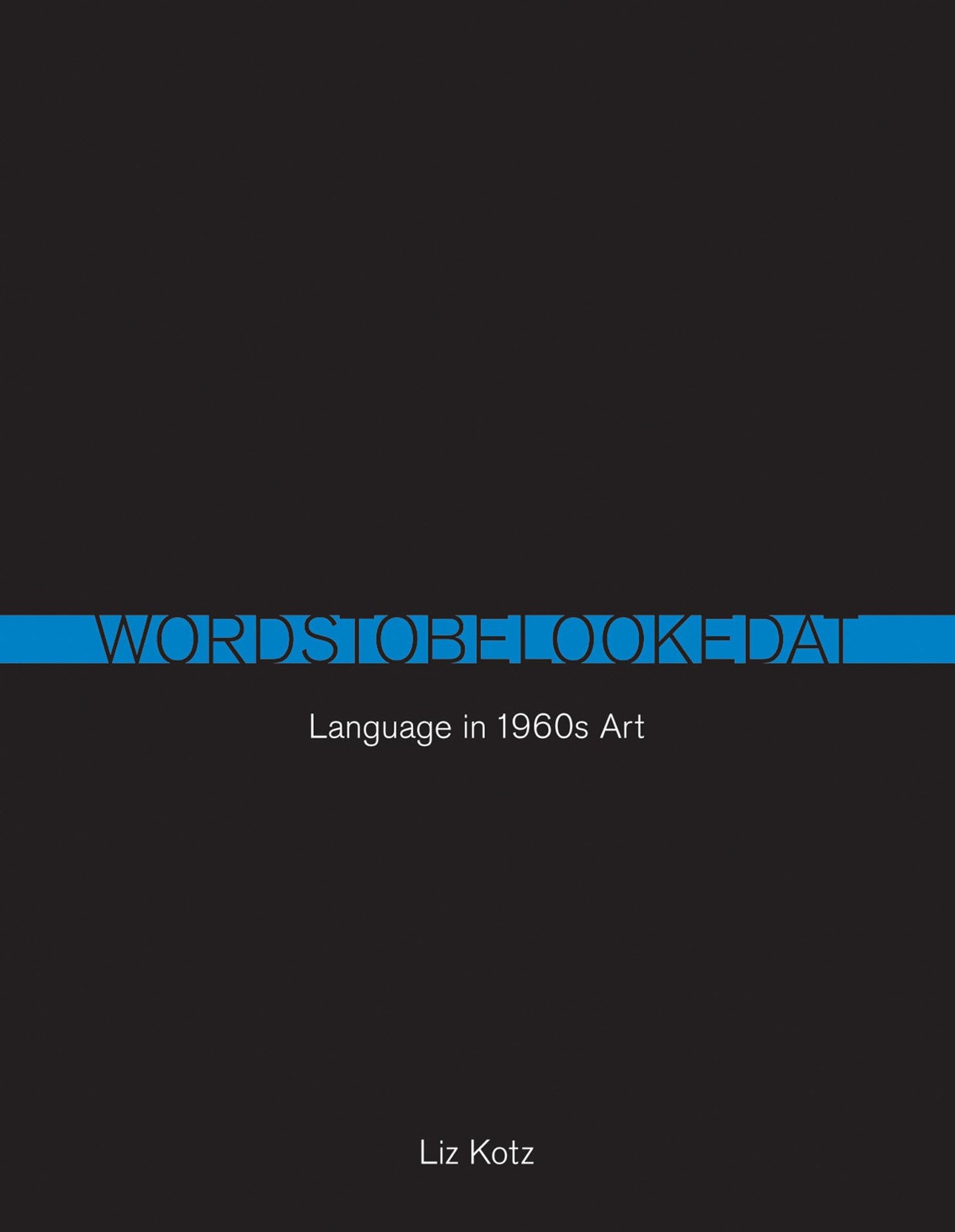 Words to Be Looked At: Language in 1960s Art (Mit Press)