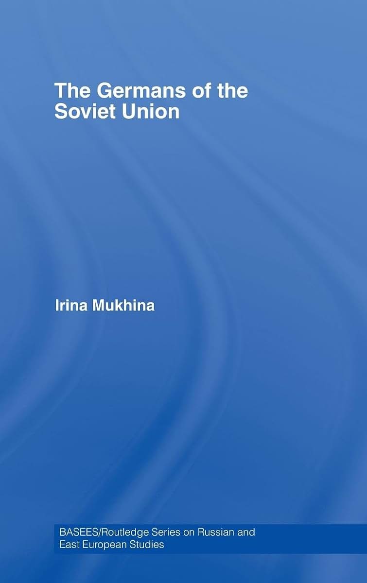 The Germans of the Soviet Union (BASEES/Routledge Series on Russian and East European Studies)