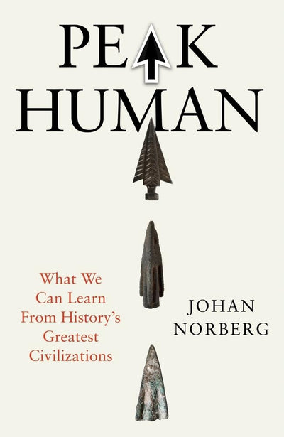 Peak Human: What We Can Learn From History?s Greatest Civilizations