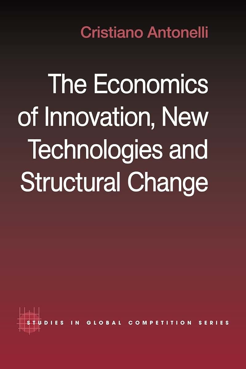 The Economics of Innovation, New Technologies, and Structural Change