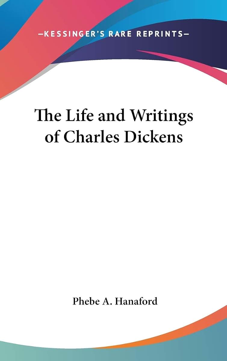 The Life and Writings of Charles Dickens