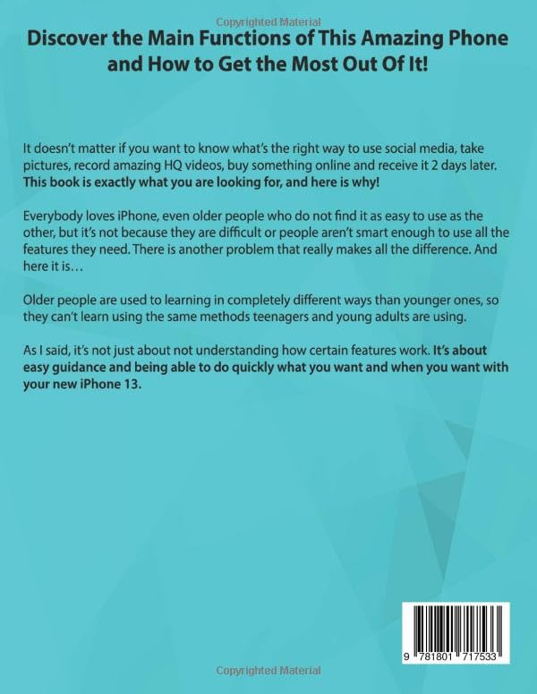 Iphone 13 Seniors Guide: A Step-by-Step Manual for Non-Tech-Savvy to Make iOS Easier to Use and More Accessible to the Elderly