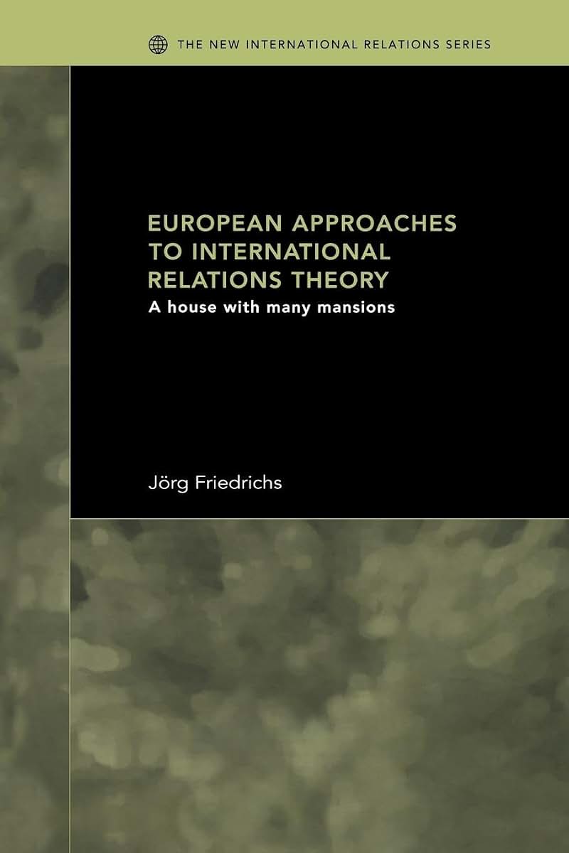 European Approaches to International Relations Theory (New International Relations)