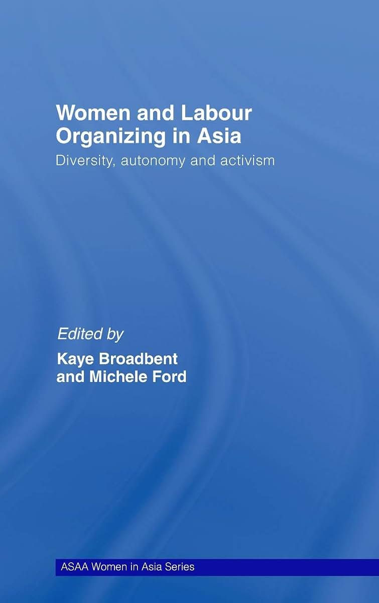 Women and Labour Organizing in Asia (ASAA Women in Asia)