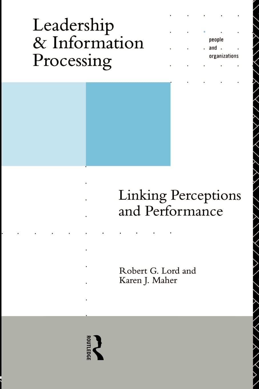 Leadership and Information Processing: Linking Perceptions and Performance (People and Organizations)