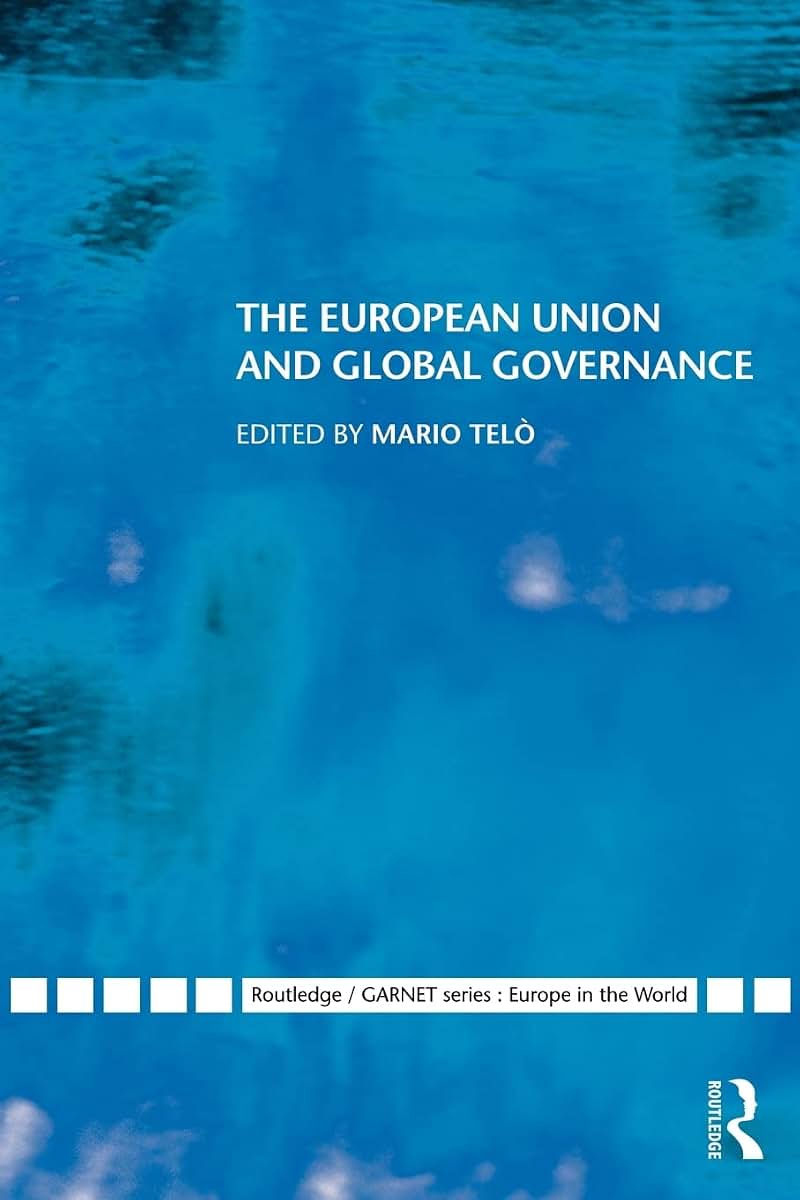 The European Union and Global Governance (Routledge/GARNET series)