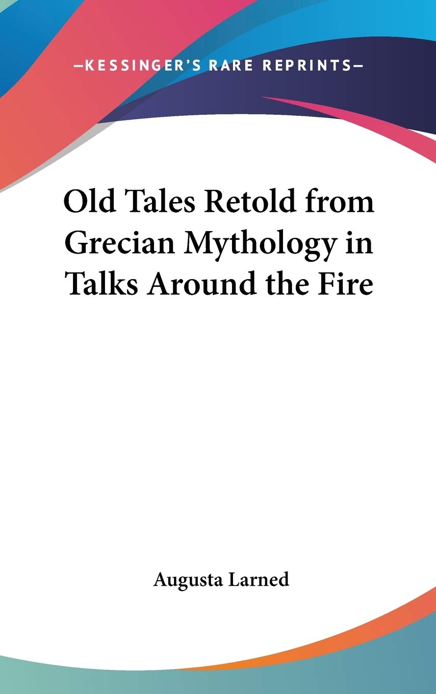 Old Tales Retold from Grecian Mythology in Talks Around the Fire