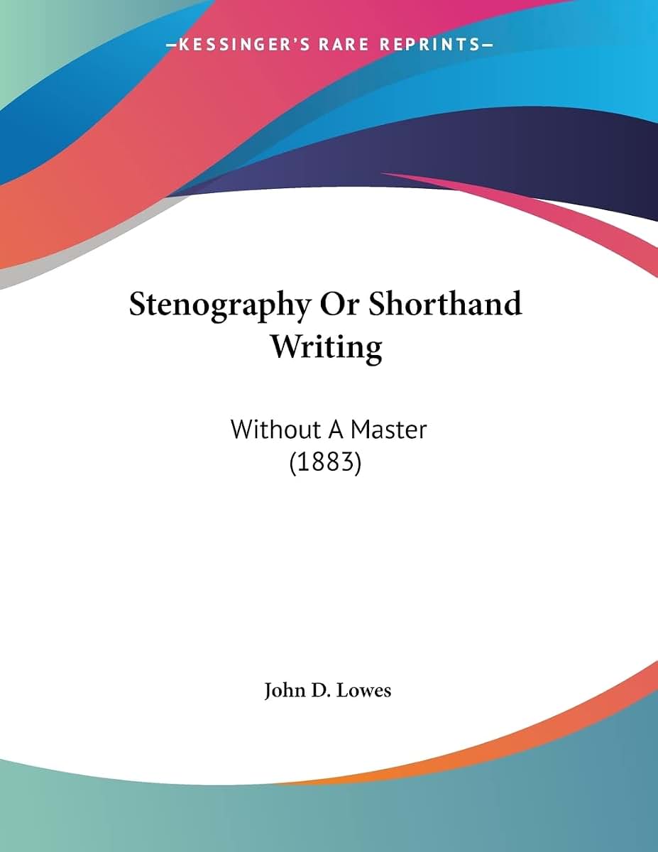 Stenography Or Shorthand Writing: Without A Master (1883)