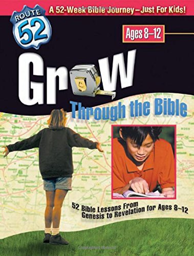 Grow Through the Bible: 52 Bible Lessons from Genesis to Rev