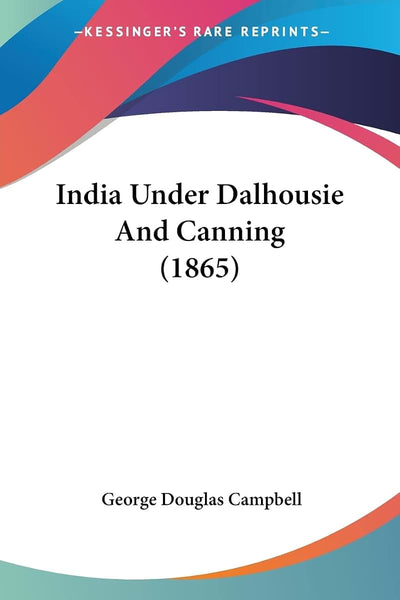 India Under Dalhousie And Canning (1865)