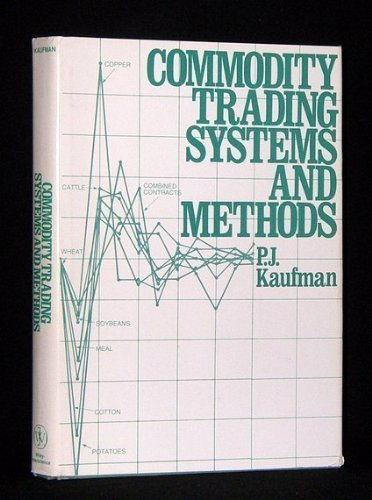 Commodity Trading Systems and Methods by Kaufman, Perry J.