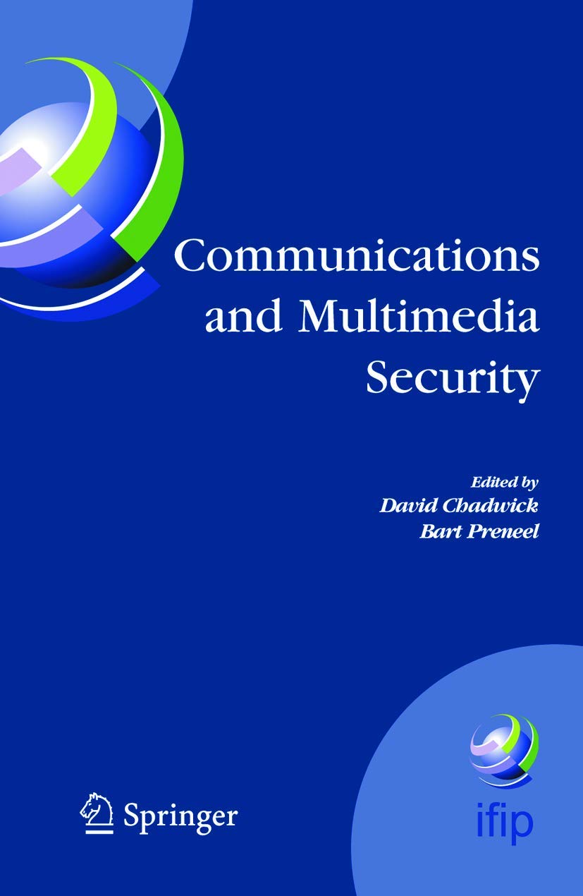 Communications and Multimedia Security: 8th IFIP TC-6 TC-11 Conference on Communications and Multimedia Security, Sept. 15-18, 2004, Windermere, The ... and Communication Technology, 175)