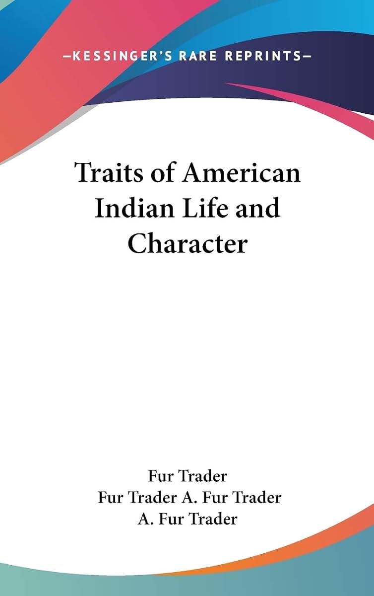 Traits of American Indian Life and Character