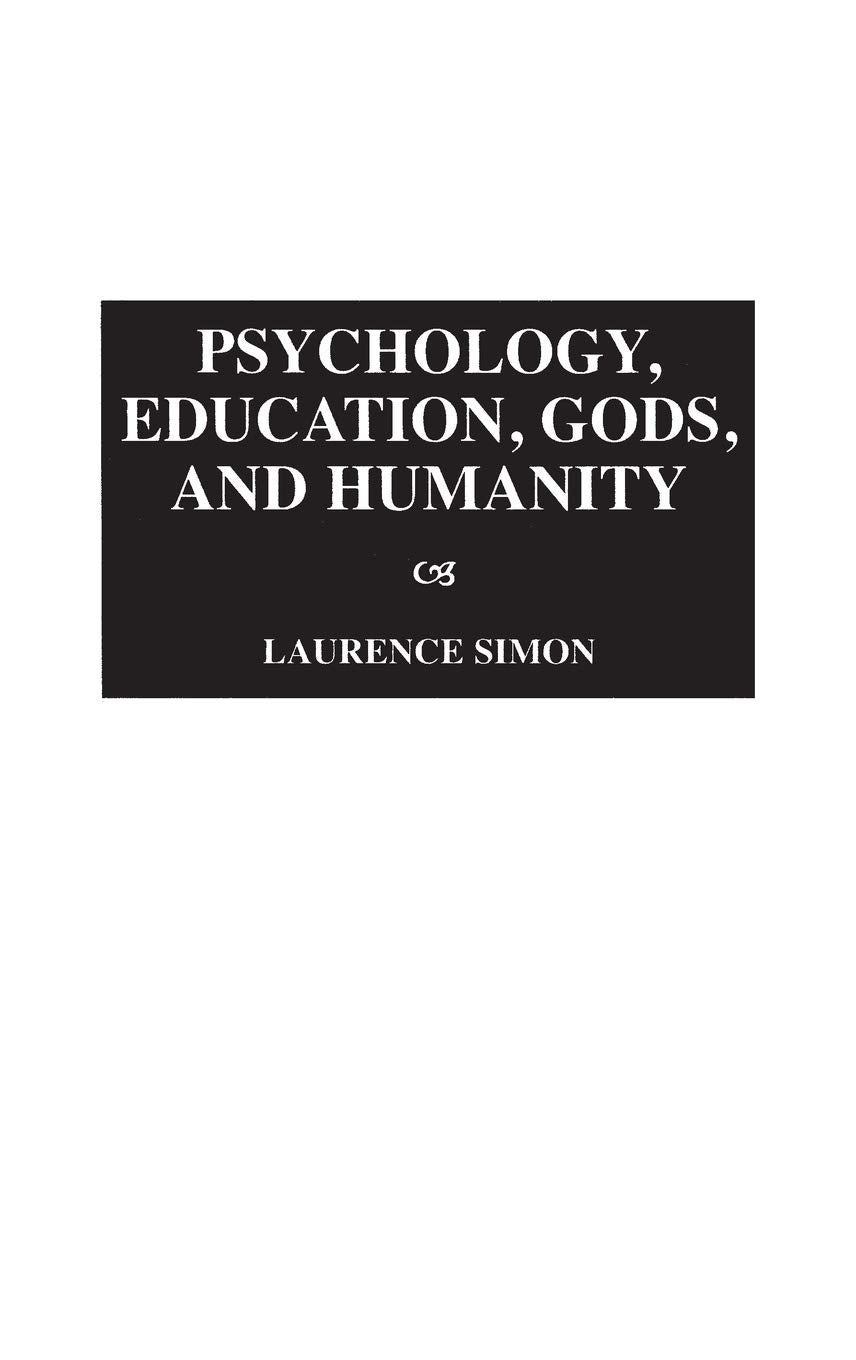 Psychology, Education, Gods, and Humanity