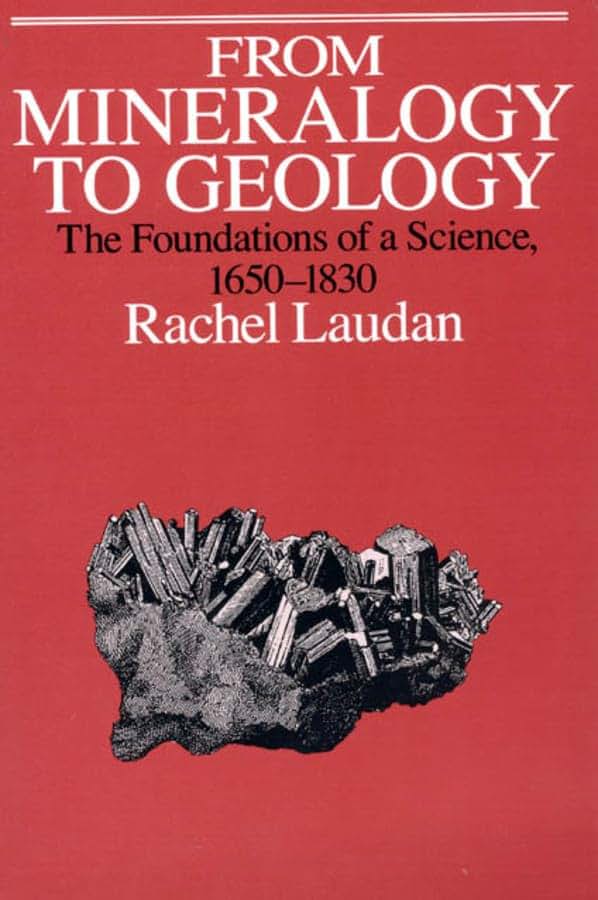 From Mineralogy to Geology: The Foundations of a Science, 1650-1830 (Science and Its Conceptual Foundations series)