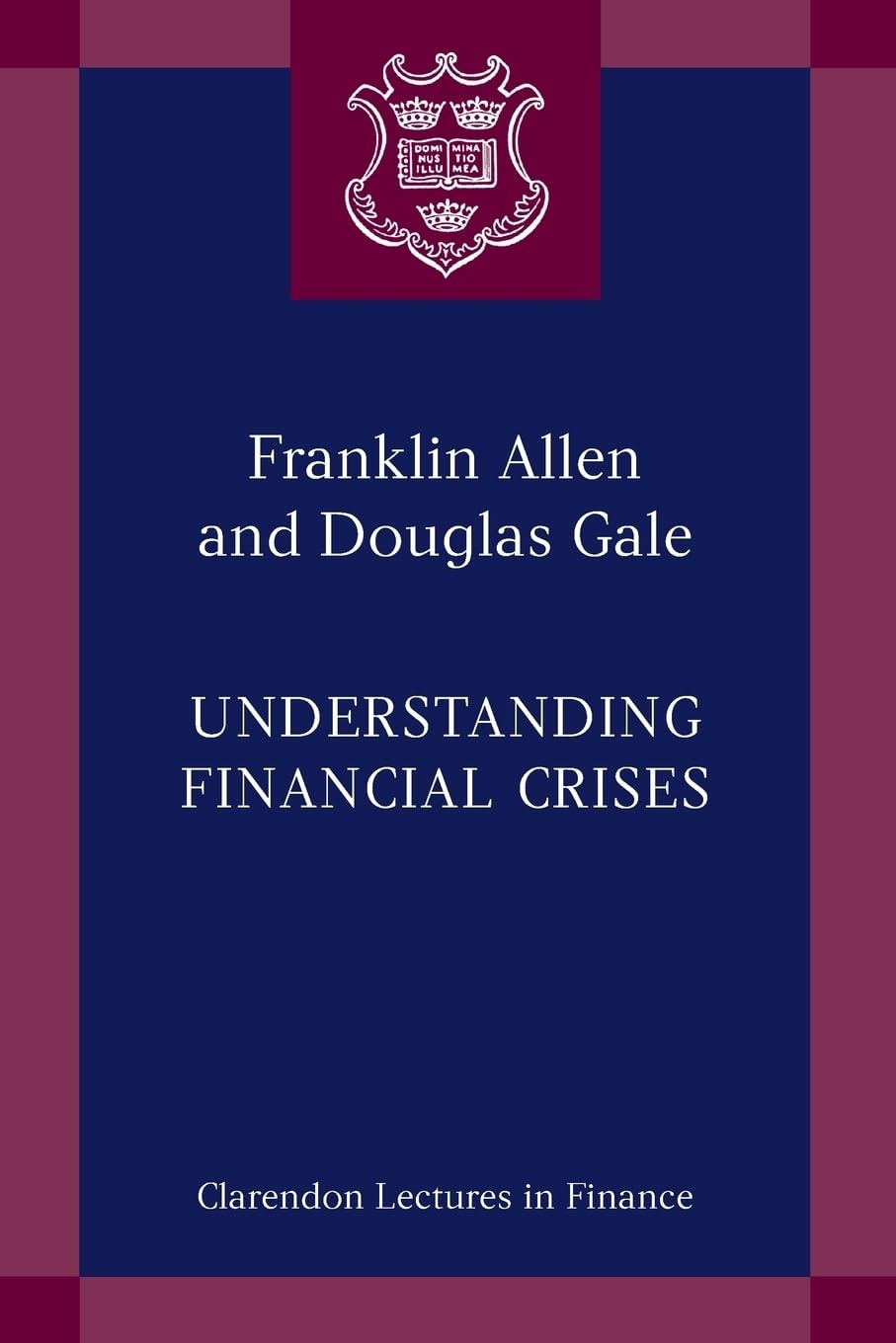 Understanding Financial Crises (Clarendon Lectures in Finance)