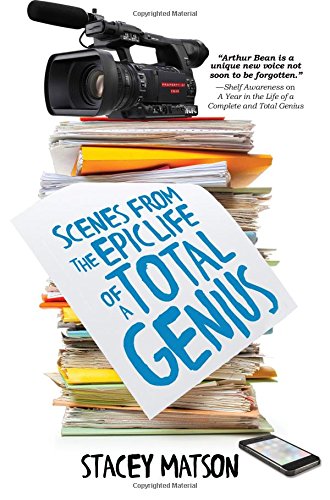 Scenes from the Epic Life of a Total Genius (The Arthur Bean Stories, 2)