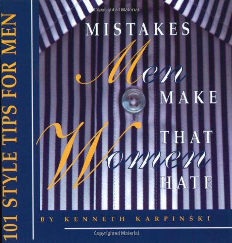 Mistakes Men Make That Women Hate: 101 Style Tips for Men (Capital Lifestyles)