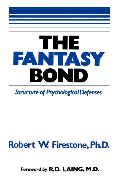 The Fantasy Bond : Structure of Psychological Defenses