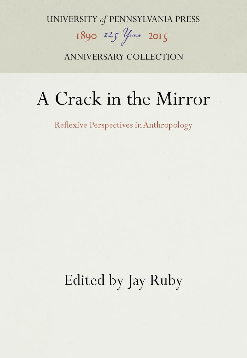 A Crack in the Mirror: Reflexive Perspectives in Anthropology (Anniversary Collection)