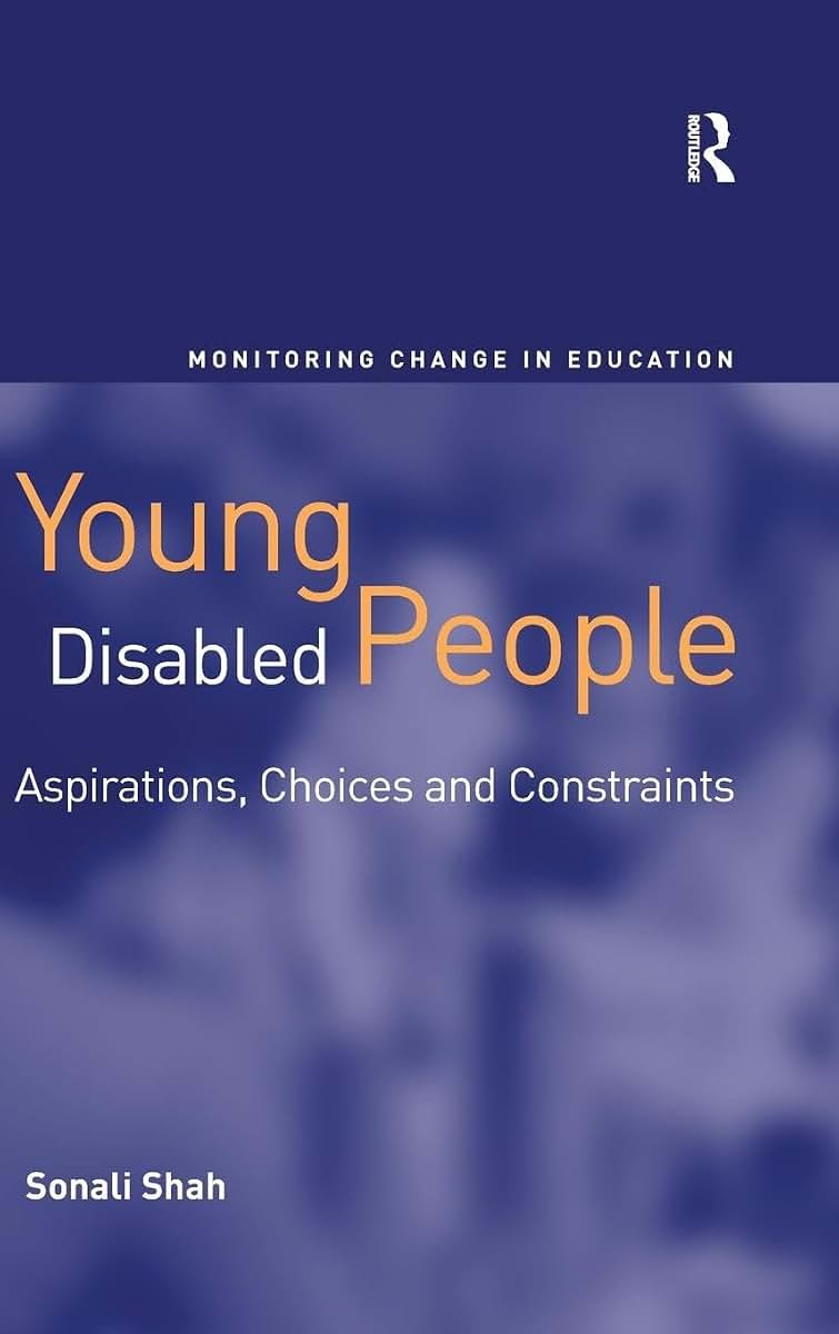 Young Disabled People: Aspirations, Choices and Constraints (Monitoring Change in Education)