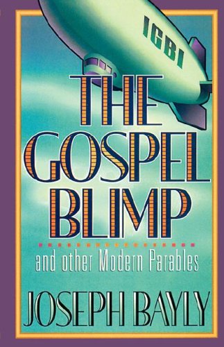 The Gospel Blimp and Other Modern Parables (Joseph Bayly Series)