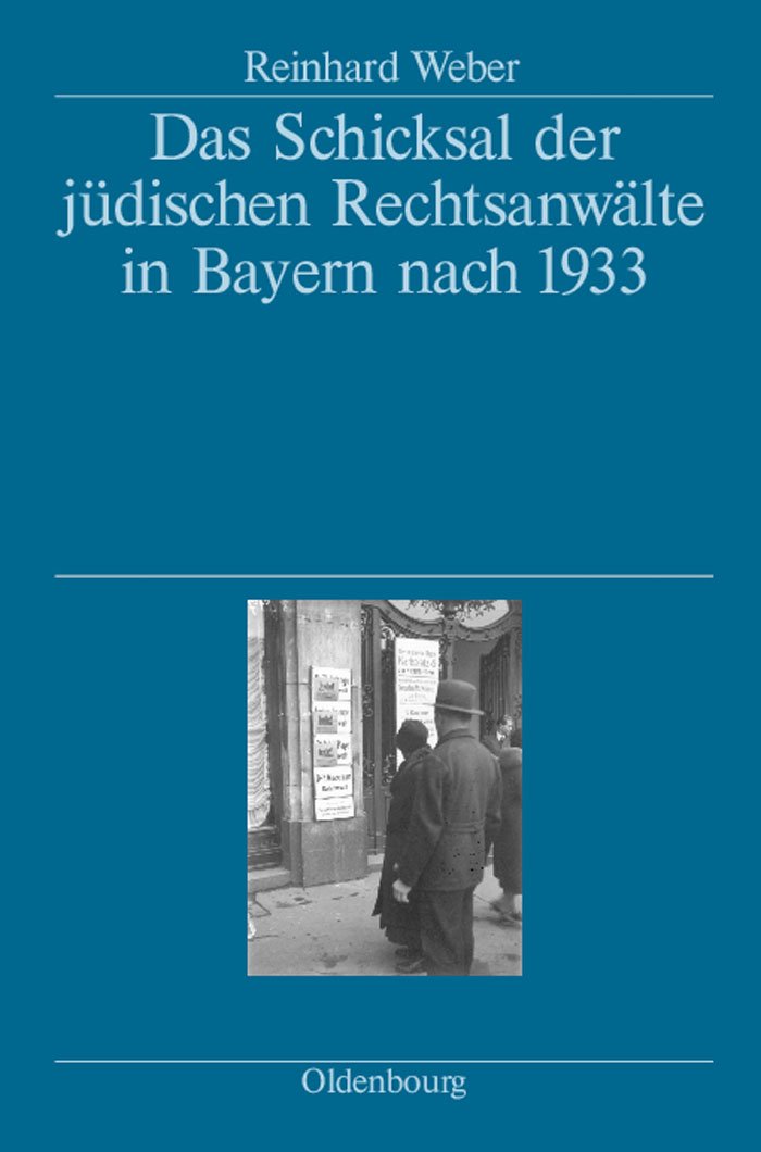 Das Schicksal der jdischen Rechtsanwlte in Bayern nach 1933: Herausgegeben vom Bayerischen Staatsministerium der Justiz, den Rechtsanwaltskammern ... Zweibrcken (German Edition)
