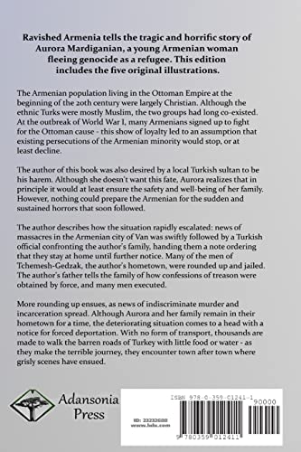 Ravished Armenia: The Story of Aurora Mardiganian, the Christian Girl, Who Lived Through the Massacres of the Armenian Genocide in the Ottoman Empire