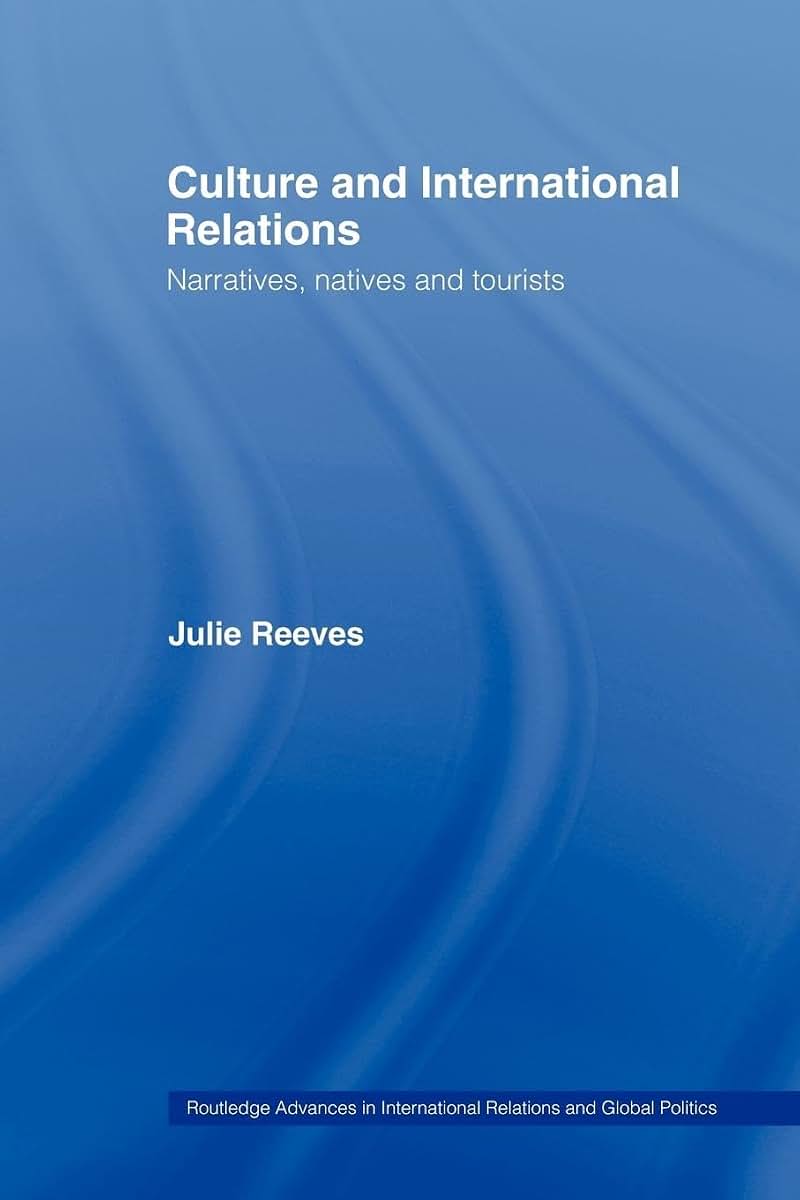 Culture and International Relations: Narratives, Natives and Tourists (Routledge Advances in International Relations and Global Politics)