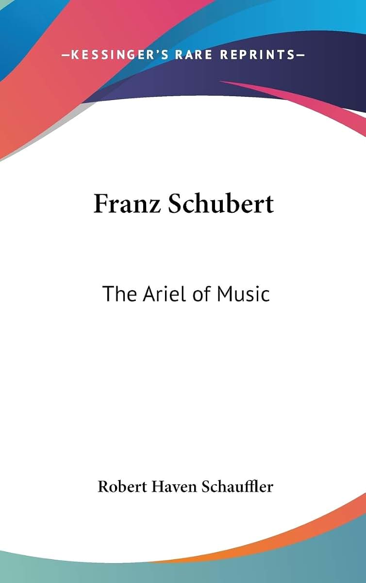 Franz Schubert: The Ariel of Music