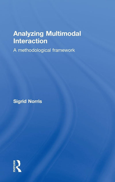 Analyzing Multimodal Interaction: A Methodological Framework