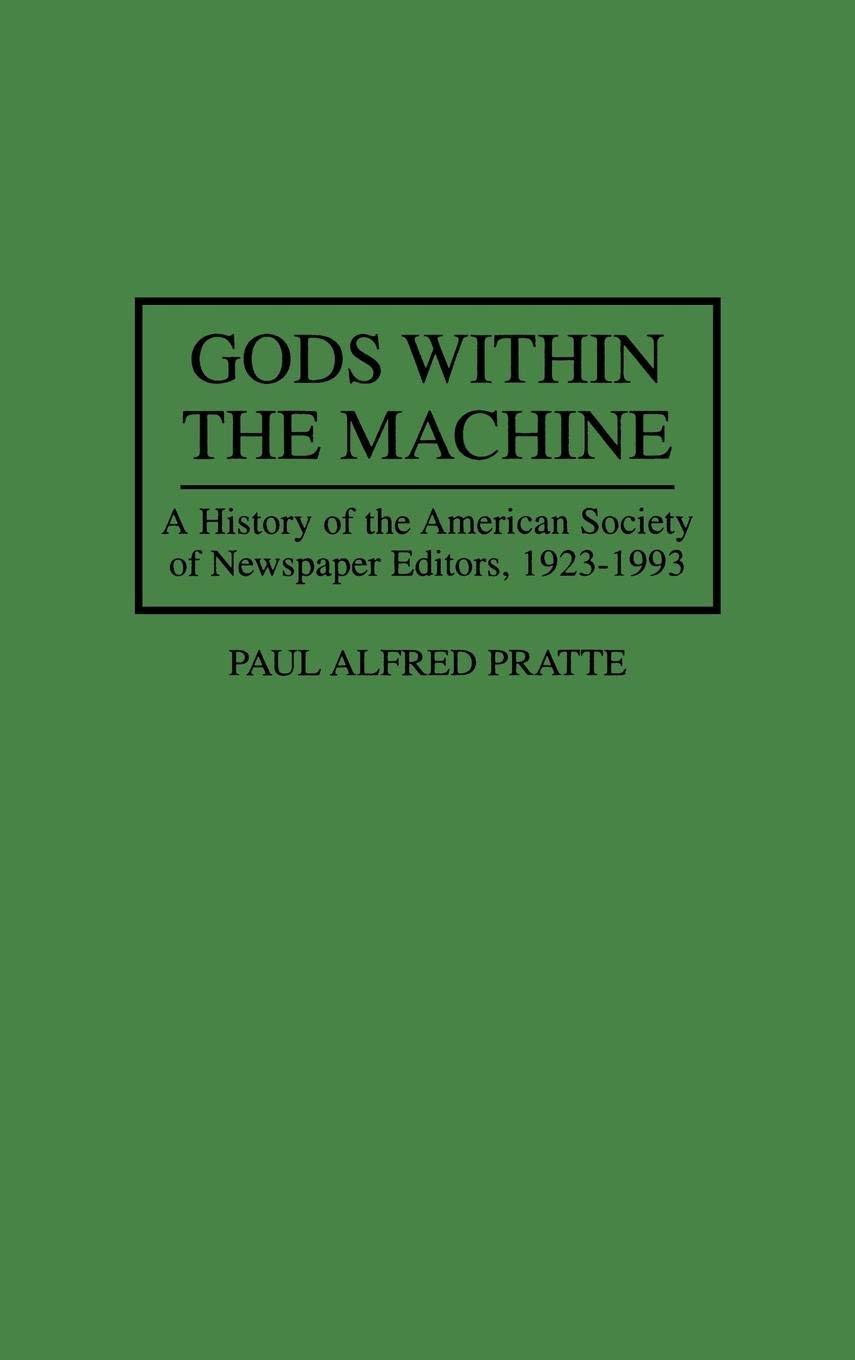 Gods Within the Machine: A History of the American Society of Newspaper Editors, 1923-1993 (66)