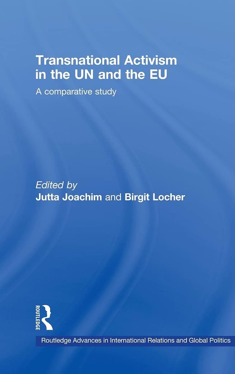 Transnational Activism in the UN and the EU: A comparative study (Routledge Advances in International Relations and Global Politics)