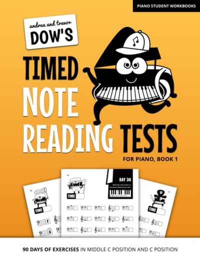 Andrea And Trevor Dows Timed Note Reading Tests For Piano, Book 1: 90 Days Of Exercises In Middle C Position And C Position (Piano Student Workbooks)