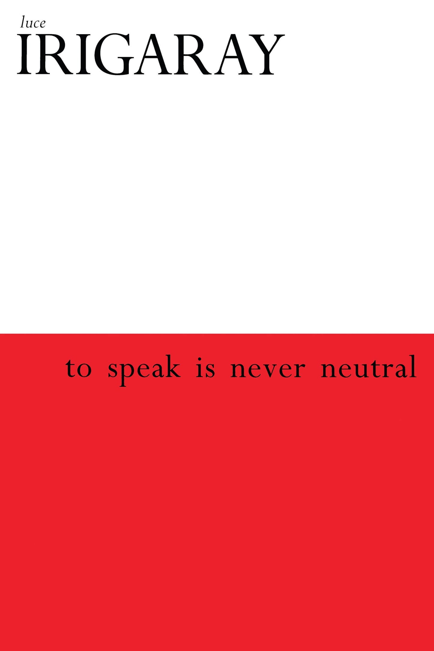 To Speak is Never Neutral